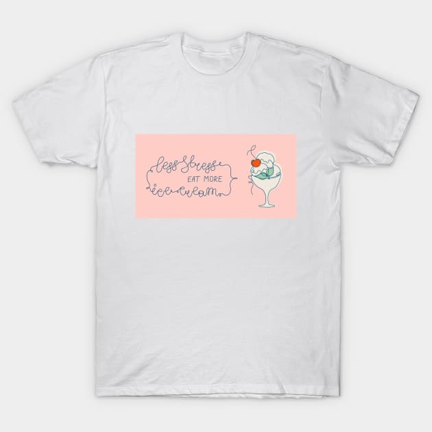 Less stress - eat more ice-cream T-Shirt by DanielK